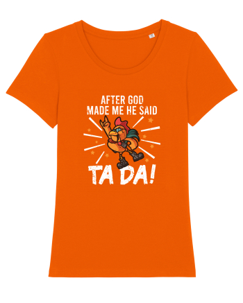 TaDa Rock Funny Chicken God Ta ~ Da Made Me Bright Orange