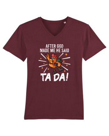TaDa Rock Funny Chicken God Ta ~ Da Made Me Burgundy