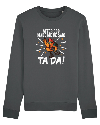 TaDa Rock Funny Chicken God Ta ~ Da Made Me Anthracite