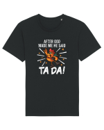 TaDa Rock Funny Chicken God Ta ~ Da Made Me Tricou mânecă scurtă Unisex Rocker