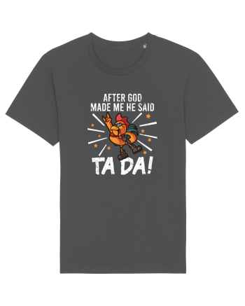 TaDa Rock Funny Chicken God Ta ~ Da Made Me Anthracite