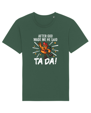 TaDa Rock Funny Chicken God Ta ~ Da Made Me Bottle Green