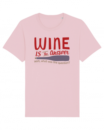 Wine is the answer Cotton Pink