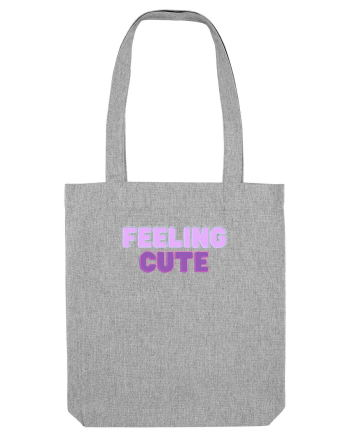 Feeling cute Heather Grey
