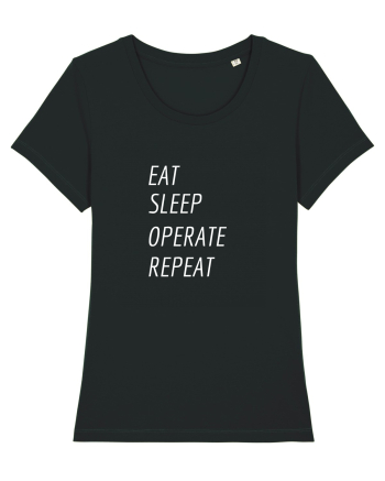 Eat, sleep, operate, repeat Black