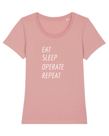 Eat, sleep, operate, repeat Canyon Pink
