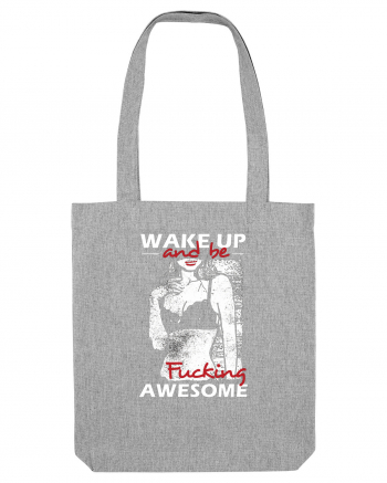 Wake Up And Be F**king Awesome Heather Grey