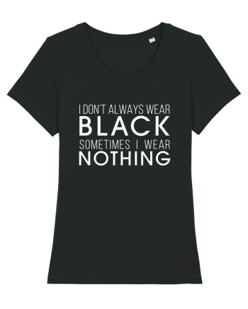 Wear black or nothing Black