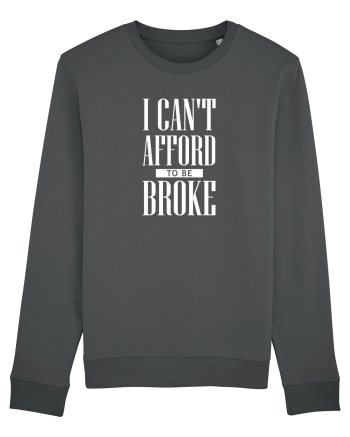 Can't afford to be Broke Anthracite