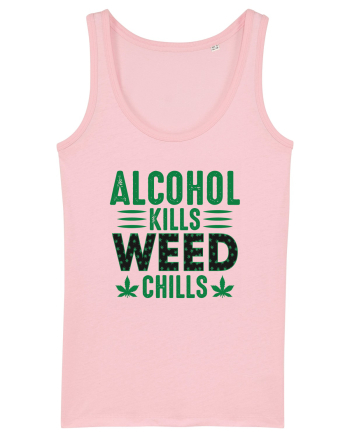 Alcohol Kills Weed Chills Cotton Pink