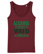 Alcohol Kills Weed Chills Maiou Damă Dreamer