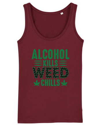 Alcohol Kills Weed Chills Burgundy