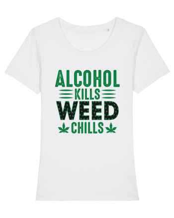 Alcohol Kills Weed Chills White