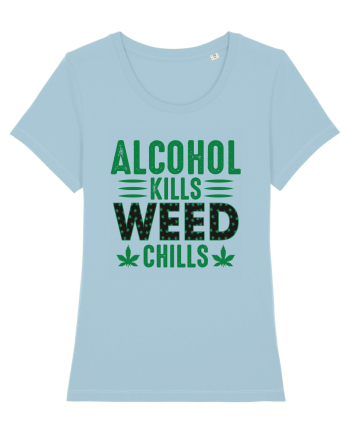 Alcohol Kills Weed Chills Sky Blue