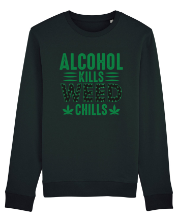 Alcohol Kills Weed Chills Black