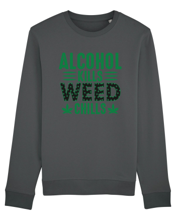 Alcohol Kills Weed Chills Anthracite