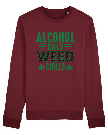 Alcohol Kills Weed Chills Burgundy