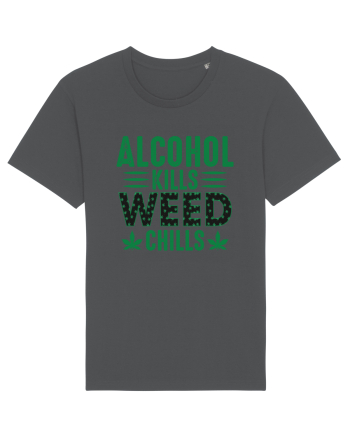 Alcohol Kills Weed Chills Anthracite