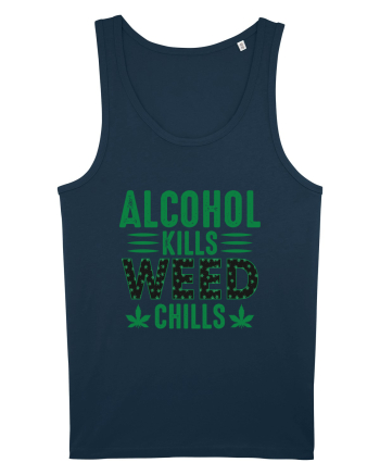 Alcohol Kills Weed Chills Navy