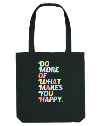 Do more of what makes you happy Black
