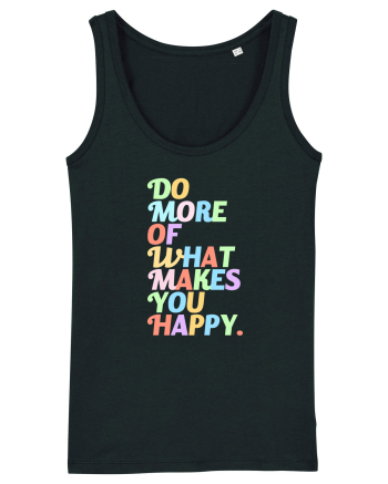 Do more of what makes you happy Black