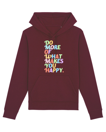 Do more of what makes you happy Burgundy