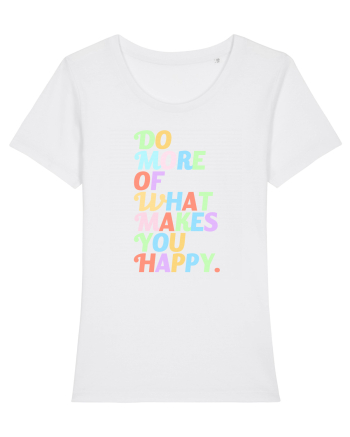 Do more of what makes you happy White