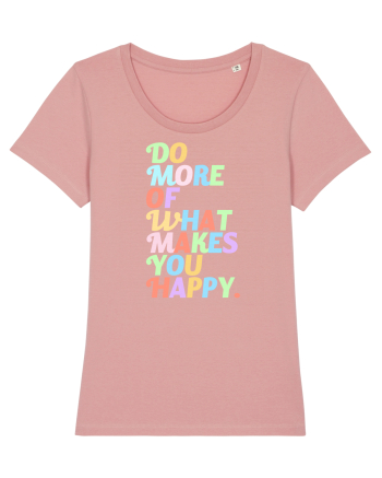 Do more of what makes you happy Canyon Pink