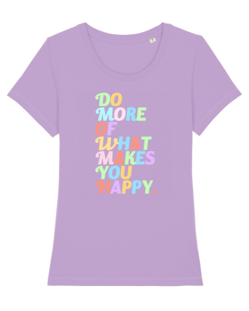 Do more of what makes you happy Lavender Dawn