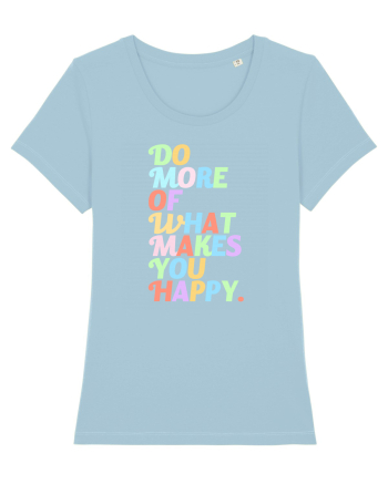 Do more of what makes you happy Sky Blue
