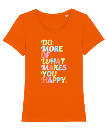 Do more of what makes you happy Bright Orange