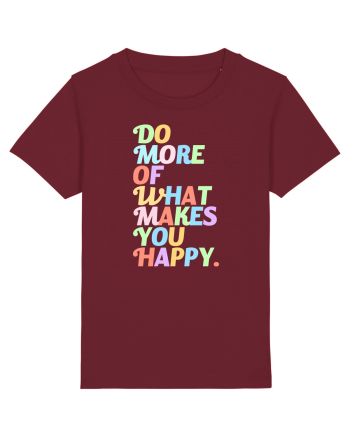 Do more of what makes you happy Burgundy