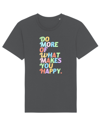 Do more of what makes you happy Anthracite