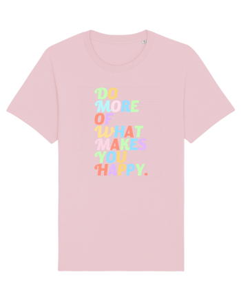 Do more of what makes you happy Cotton Pink