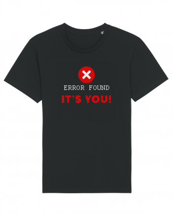 Error found! It's you Black