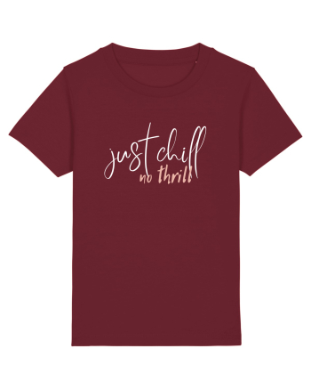 Just Chill, No Thrill Burgundy