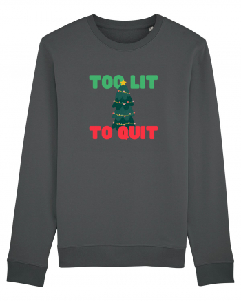 Too Lit to Quit (Brad de Crăciun)  Anthracite