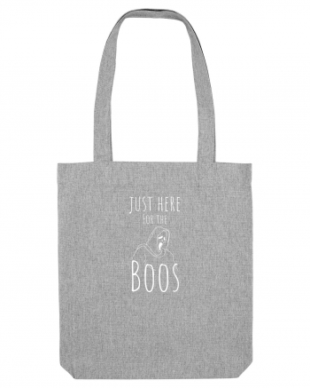 Just here for the Boos. (alb)  Heather Grey