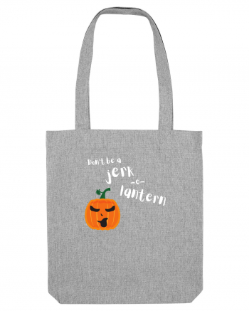 Don't be a jerk o lantern Heather Grey