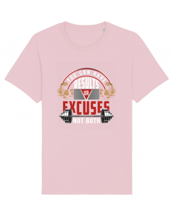 You Can Have Results or Excuses Not Both Cotton Pink