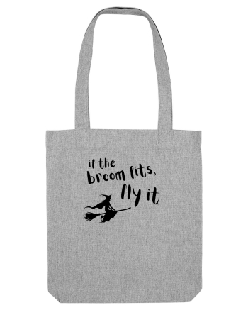 If the broom fits, fly it.  Heather Grey