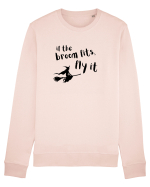 If the broom fits, fly it.  Bluză mânecă lungă Unisex Rise