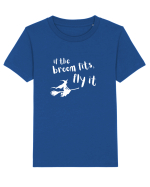 If the broom fits, fly it. (alb)  Tricou mânecă scurtă  Copii Mini Creator