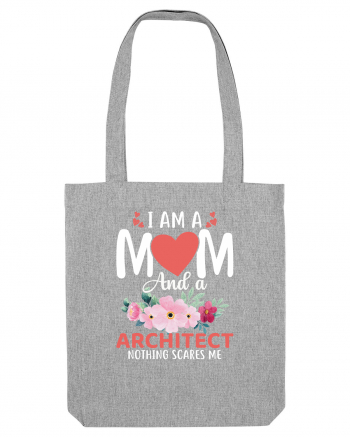 I Am A Mom And A Architect Nothing Scares Me Heather Grey