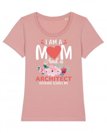 I Am A Mom And A Architect Nothing Scares Me Canyon Pink