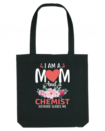 I Am A Mom And A Chemist Nothing Scares Me Black