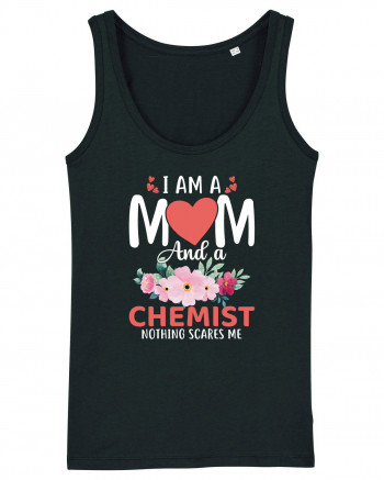 I Am A Mom And A Chemist Nothing Scares Me Black