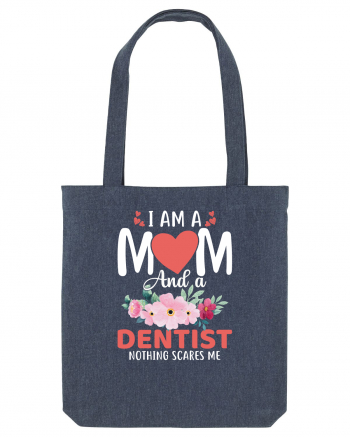 I Am A Mom And A Dentist Nothing Scares Me Midnight Blue