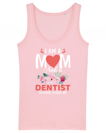 I Am A Mom And A Dentist Nothing Scares Me Cotton Pink