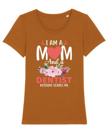 I Am A Mom And A Dentist Nothing Scares Me Roasted Orange